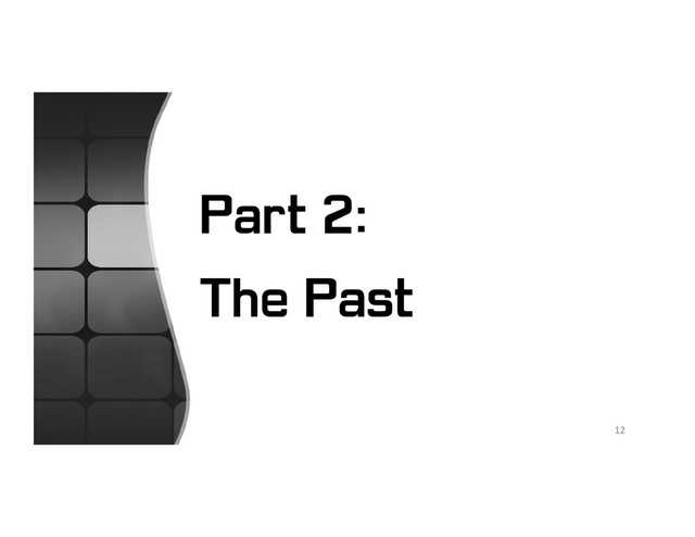 Part 2:
The Past
12
