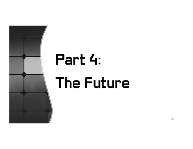 Part 4:
The Future
59
