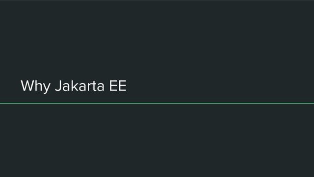 Why Jakarta EE

