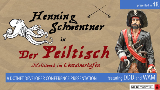Der Peiltisch
Henning
in
featuring DDD and WAM
A DOTNET DEVELOPER CONFERENCE PRESENTATION
presented in
4K
Multitouch im Containerhafen
Schwentner
