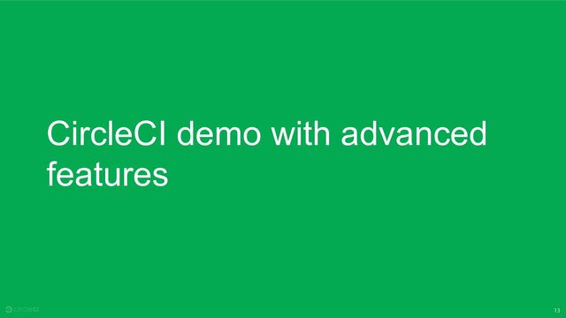 13
CircleCI demo with advanced
features
