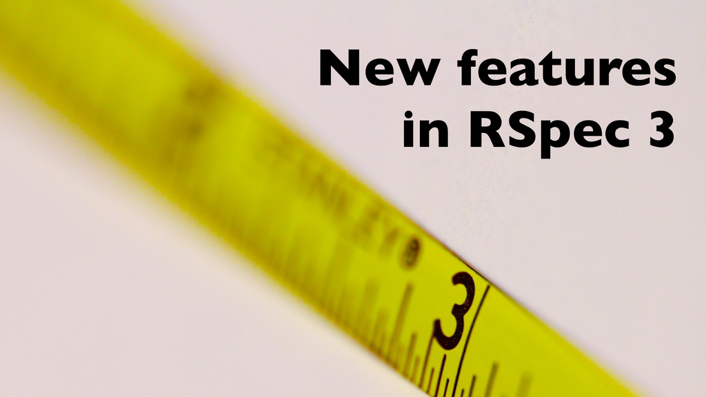 New Features In Rspec 3 Speaker Deck