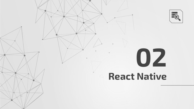 React Native
02
