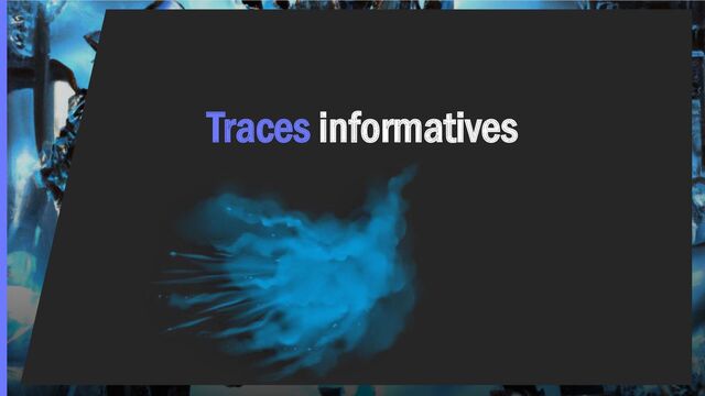 Traces informatives
