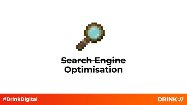 Search Engine
Optimisation
