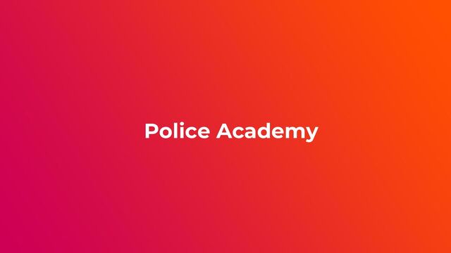 Police Academy
