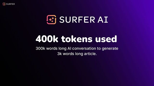 400k tokens used
300k words long AI conversation to generate
3k words long article.
