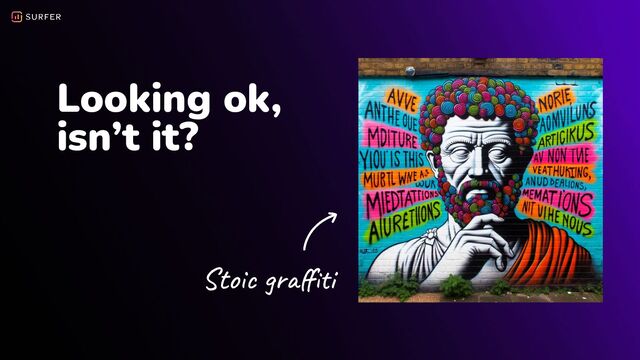 Stoic graﬃti
Looking ok,
isn’t it?
