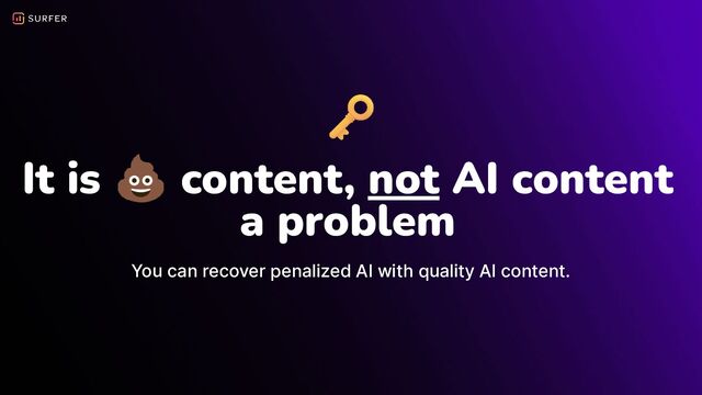 It is 💩 content, not AI content
a problem
You can recover penalized AI with quality AI content.
