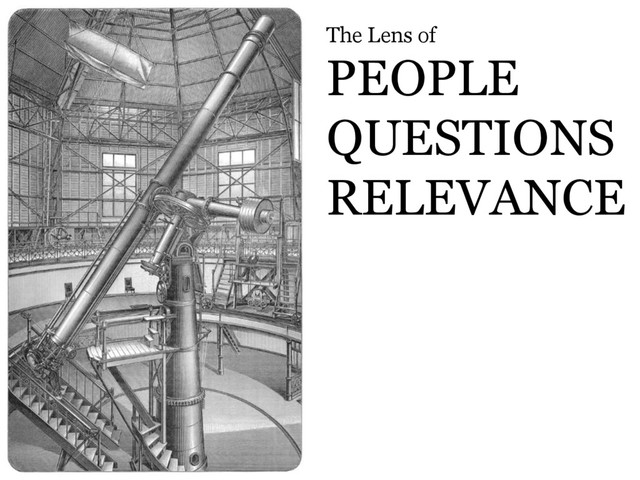 © Microsoft Corporation
The Lens of
PEOPLE
QUESTIONS
RELEVANCE
