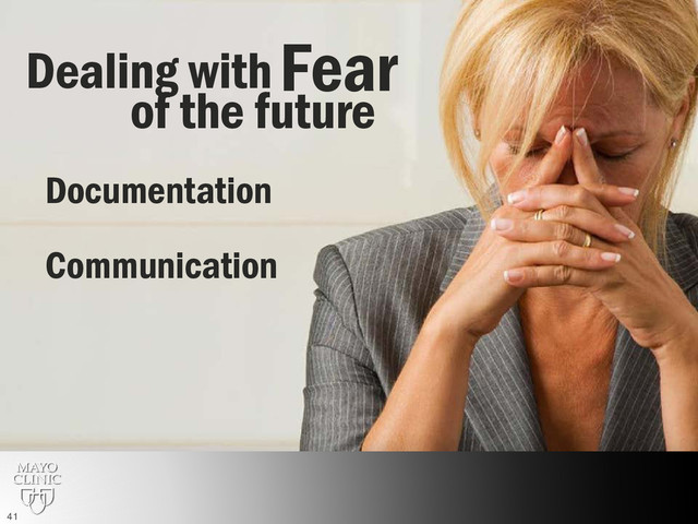 Fear
Dealing with
of the future
Documentation
Communication
41
