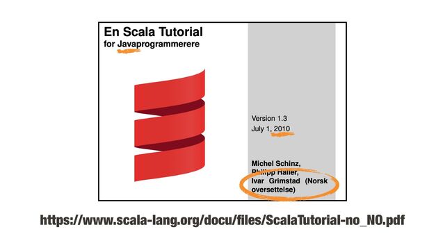 https://www.scala-lang.org/docu/
fi
les/ScalaTutorial-no_NO.pdf
