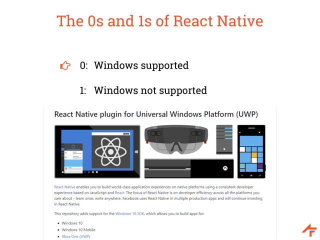 The 0s and 1s of React Native
0: Windows supported
1: Windows not supported
