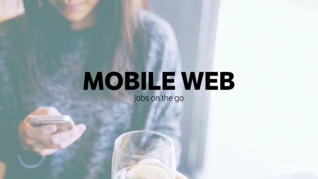 MOBILE WEB
jobs on the go
