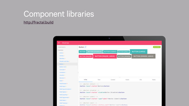 Component libraries
http://fractal.build
