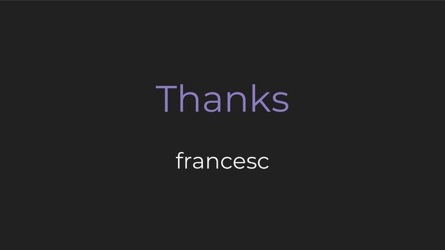 Thanks
francesc
