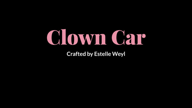 Clown Car
Crafted by Estelle Weyl
