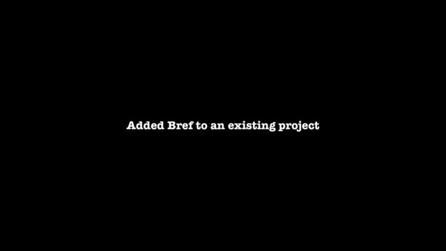 Added Bref to an existing project
