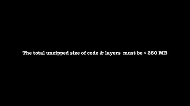 The total unzipped size of code & layers must be < 250 MB
