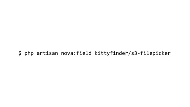 $ php artisan nova:field kittyfinder/s3-filepicker
