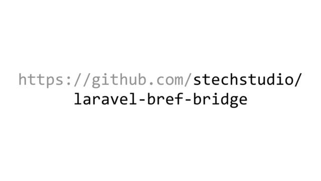 https://github.com/stechstudio/
laravel-bref-bridge
