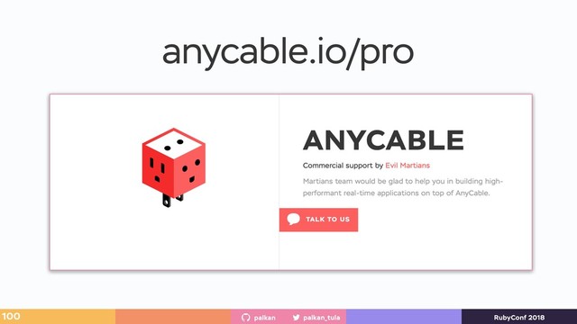 palkan_tula
palkan RubyConf 2018
anycable.io/pro
100
