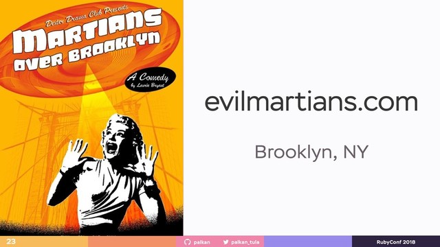 palkan_tula
palkan RubyConf 2018
23
evilmartians.com
Brooklyn, NY
