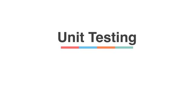 Unit Testing

