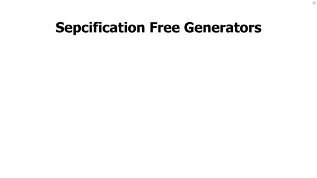 12
Sepcification Free Generators
