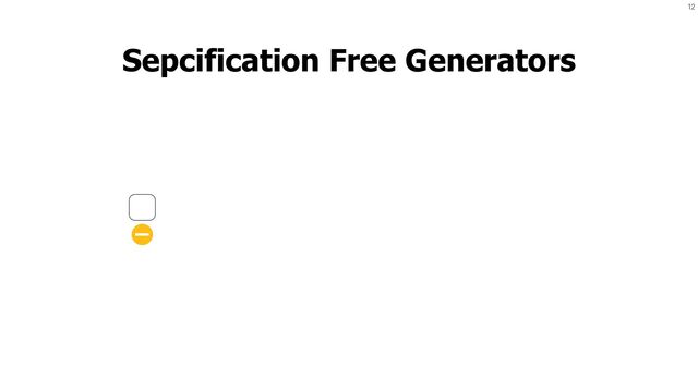 12
Sepcification Free Generators
