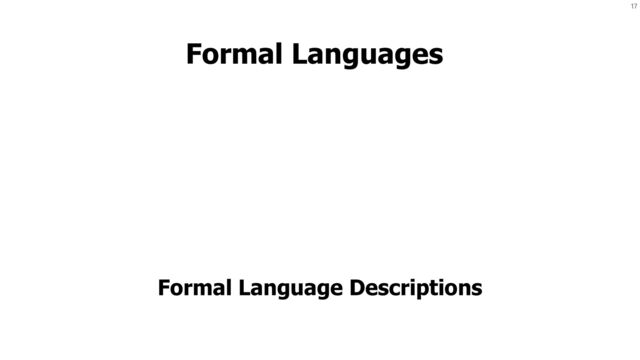 17
Formal Languages
Formal Language Descriptions
