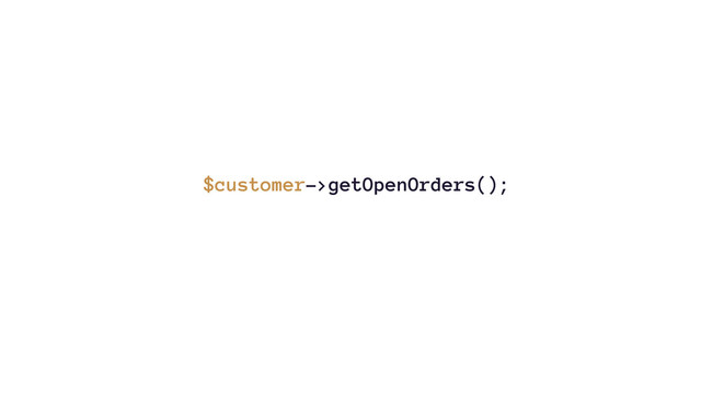 $customer->getOpenOrders();
