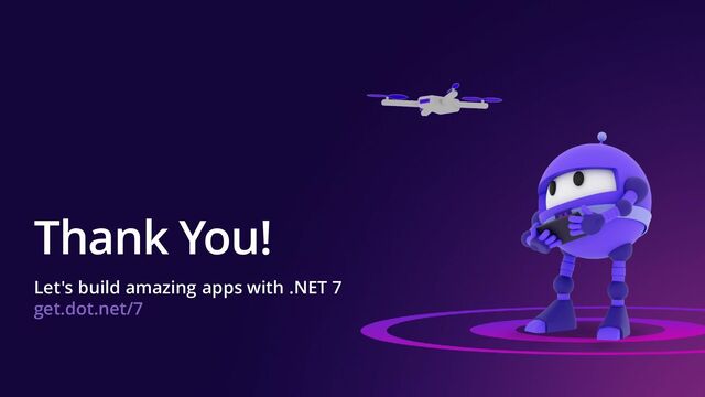 Thank You!
Let's build amazing apps with .NET 7
get.dot.net/7

