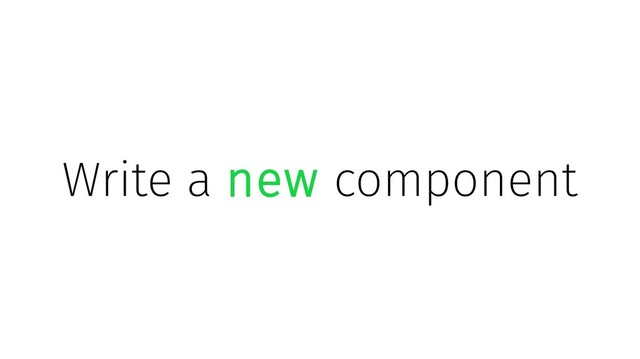 Write a new component
