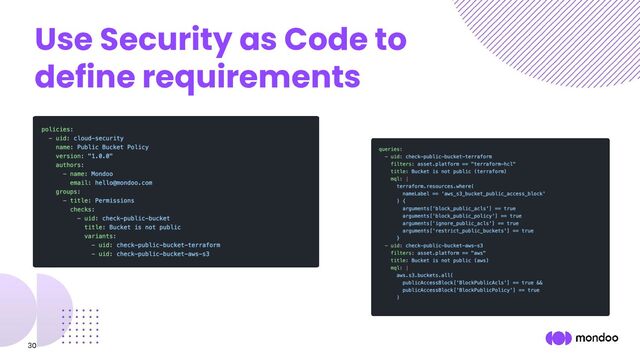30
Use Security as Code to
define requirements
