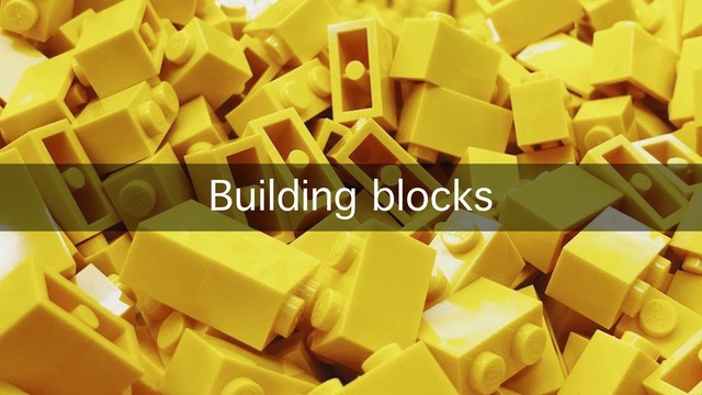 Building blocks
