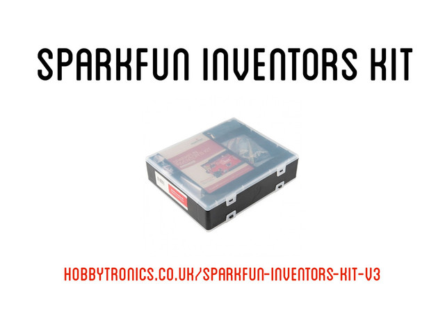 Sparkfun Inventors Kit
hobbytronics.co.uk/sparkfun-inventors-kit-v3
