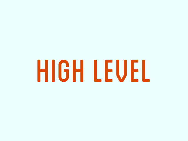 High LEvel
