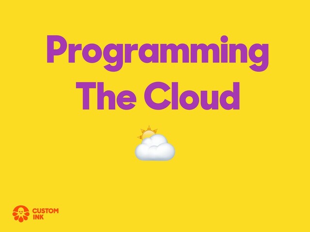 Programming
The Cloud
⛅
