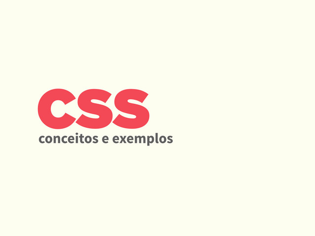 CSS
conceitos e exemplos
