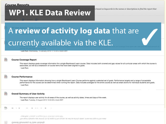 WP1. KLE Data Review
A review of activity log data that are
currently available via the KLE.
✓
✖
