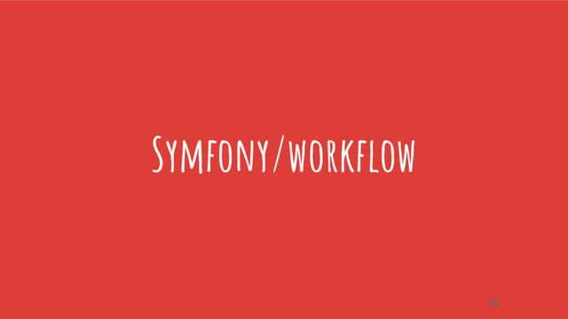 Symfony/workflow
16
