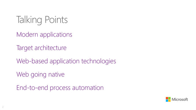 Talking Points
Modern applications
Target architecture
Web-based application technologies
Web going native
End-to-end process automation
2
