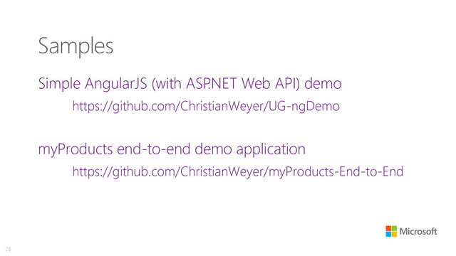 Samples
Simple AngularJS (with ASP
.NET Web API) demo
https://github.com/ChristianWeyer/UG-ngDemo
myProducts end-to-end demo application
https://github.com/ChristianWeyer/myProducts-End-to-End
28
