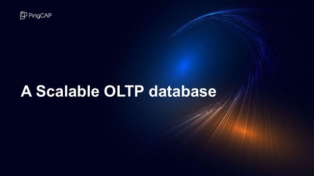 A Scalable OLTP database
