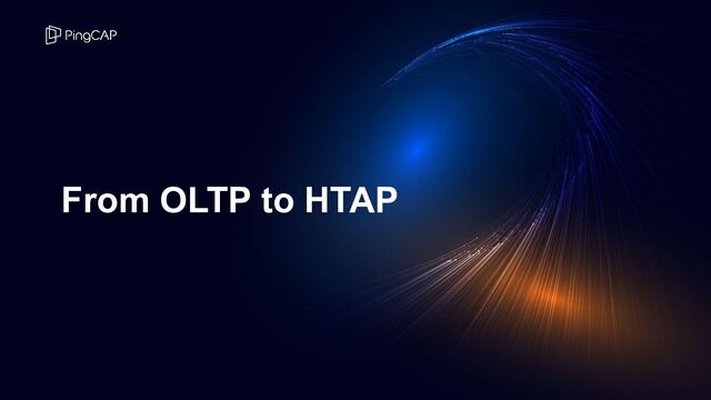 From OLTP to HTAP
