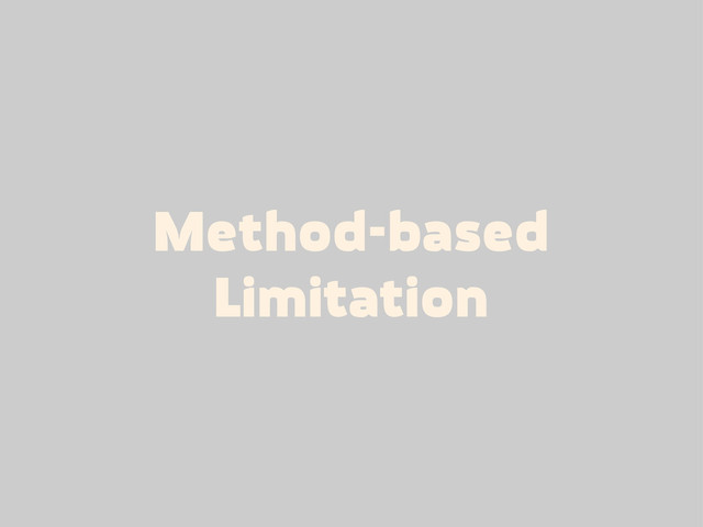 Method-based
Limitation
