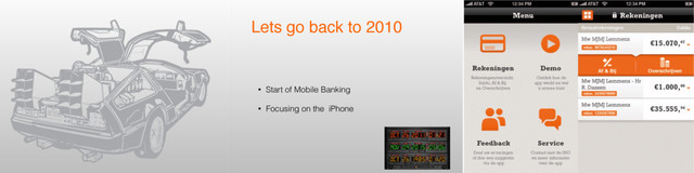 Lets go back to 2010
• Start of Mobile Banking
• Focusing on the iPhone
