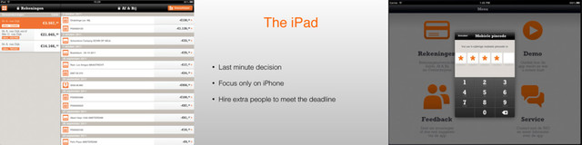 The iPad
• Last minute decision
• Focus only on iPhone
• Hire extra people to meet the deadline
