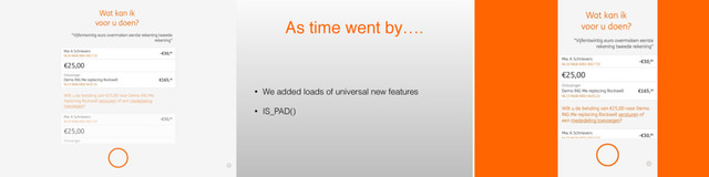 As time went by….
• We added loads of universal new features
• IS_PAD()
